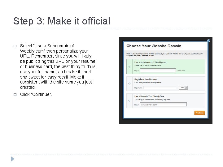 Step 3: Make it official � Select “Use a Subdomain of Weebly. com” then