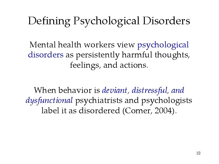 Defining Psychological Disorders Mental health workers view psychological disorders as persistently harmful thoughts, feelings,