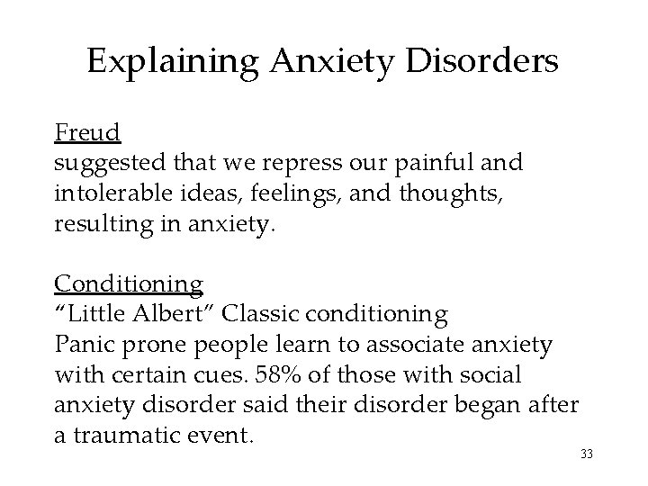 Explaining Anxiety Disorders Freud suggested that we repress our painful and intolerable ideas, feelings,