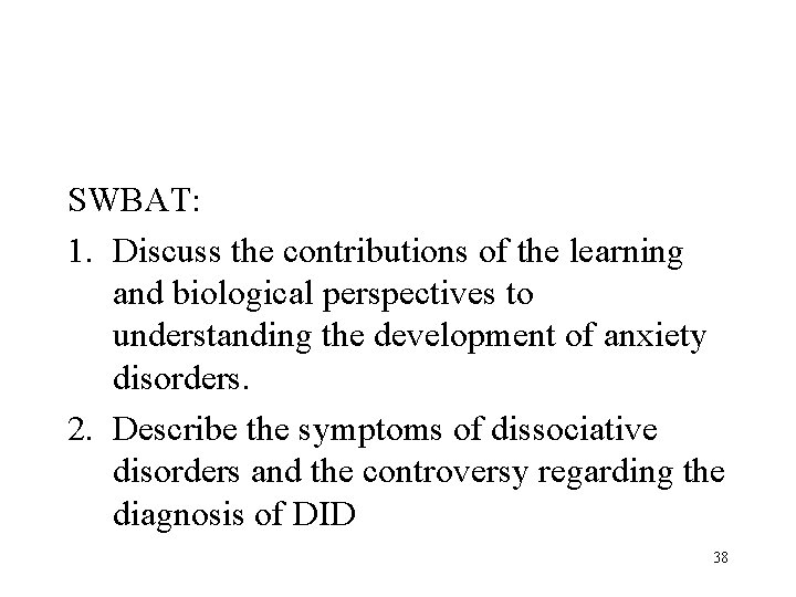 SWBAT: 1. Discuss the contributions of the learning and biological perspectives to understanding the