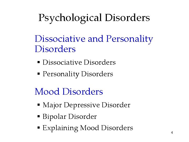 Psychological Disorders Dissociative and Personality Disorders § Dissociative Disorders § Personality Disorders Mood Disorders