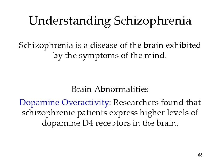 Understanding Schizophrenia is a disease of the brain exhibited by the symptoms of the