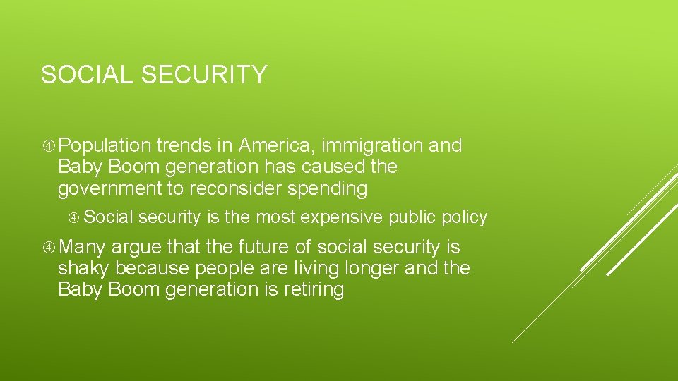 SOCIAL SECURITY Population trends in America, immigration and Baby Boom generation has caused the