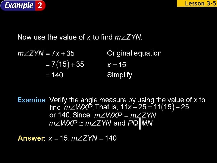 Original equation Simplify. Examine Verify the angle measure by using the value of x