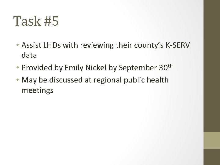 Task #5 • Assist LHDs with reviewing their county’s K-SERV data • Provided by