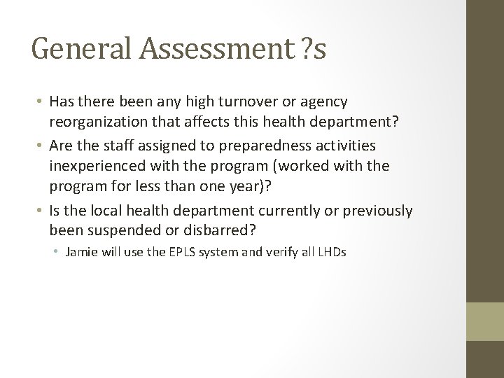 General Assessment ? s • Has there been any high turnover or agency reorganization