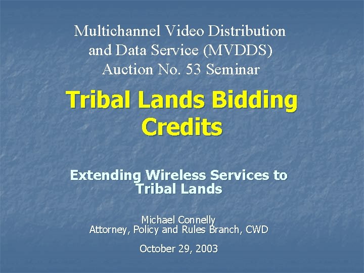 Multichannel Video Distribution and Data Service (MVDDS) Auction No. 53 Seminar Tribal Lands Bidding