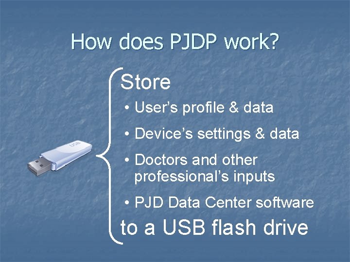 How does PJDP work? Store • User’s profile & data • Device’s settings &