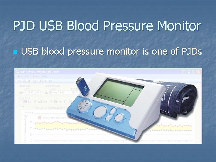 PJD USB Blood Pressure Monitor n USB blood pressure monitor is one of PJDs