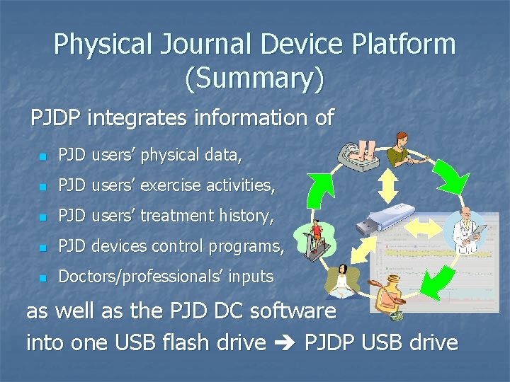 Physical Journal Device Platform (Summary) PJDP integrates information of n PJD users’ physical data,