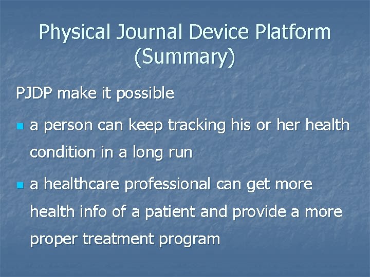 Physical Journal Device Platform (Summary) PJDP make it possible n a person can keep