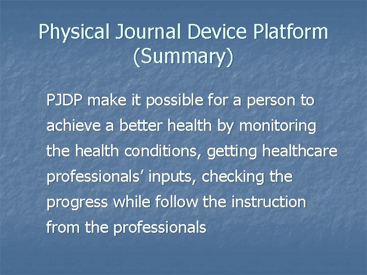 Physical Journal Device Platform (Summary) PJDP make it possible for a person to achieve