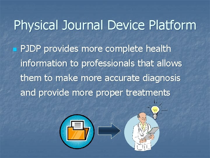 Physical Journal Device Platform n PJDP provides more complete health information to professionals that