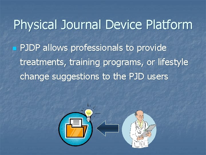 Physical Journal Device Platform n PJDP allows professionals to provide treatments, training programs, or