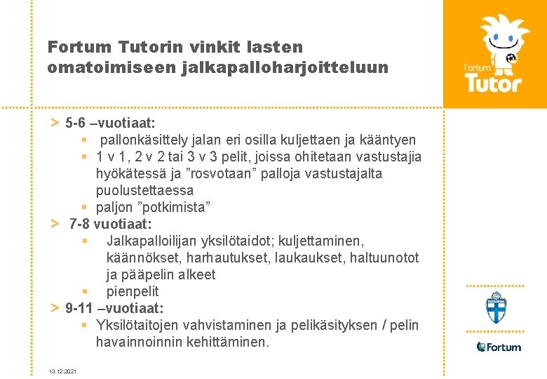 Fortum Tutorin vinkit lasten omatoimiseen jalkapalloharjoitteluun > 5 -6 –vuotiaat: § pallonkäsittely jalan eri