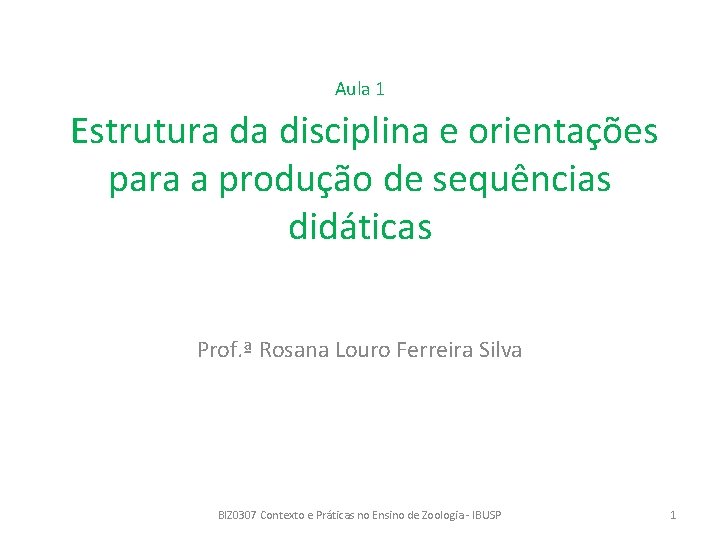Aula 1 Estrutura da disciplina e orientações para a produção de sequências didáticas Prof.