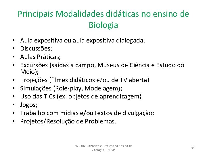 Principais Modalidades didáticas no ensino de Biologia • • • Aula expositiva ou aula