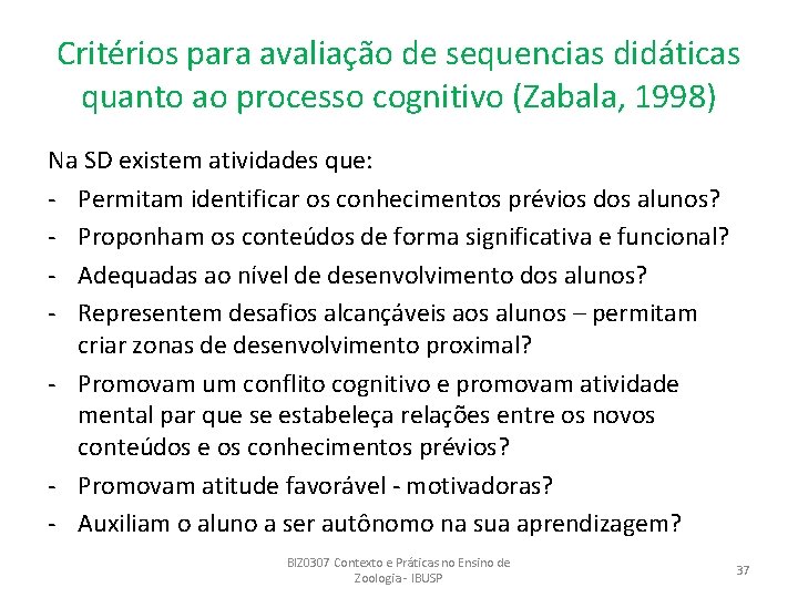 Critérios para avaliação de sequencias didáticas quanto ao processo cognitivo (Zabala, 1998) Na SD