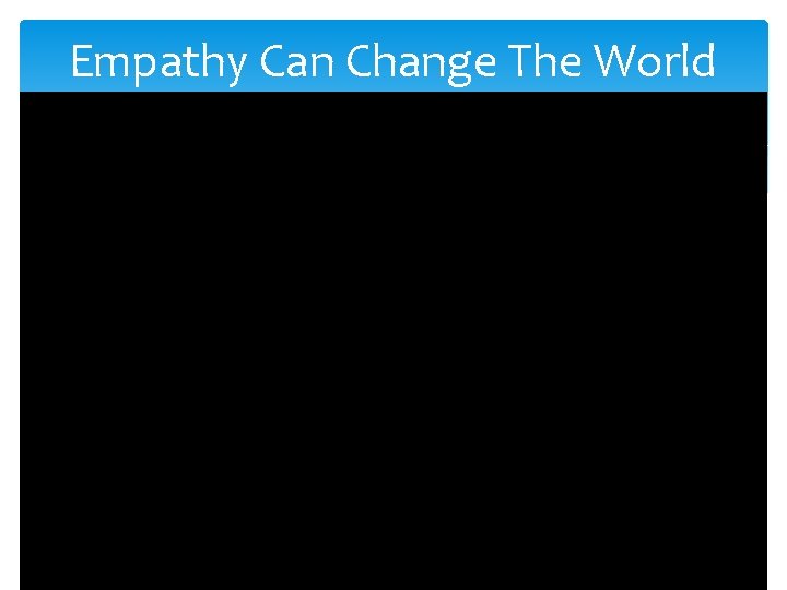 Empathy Can Change The World 