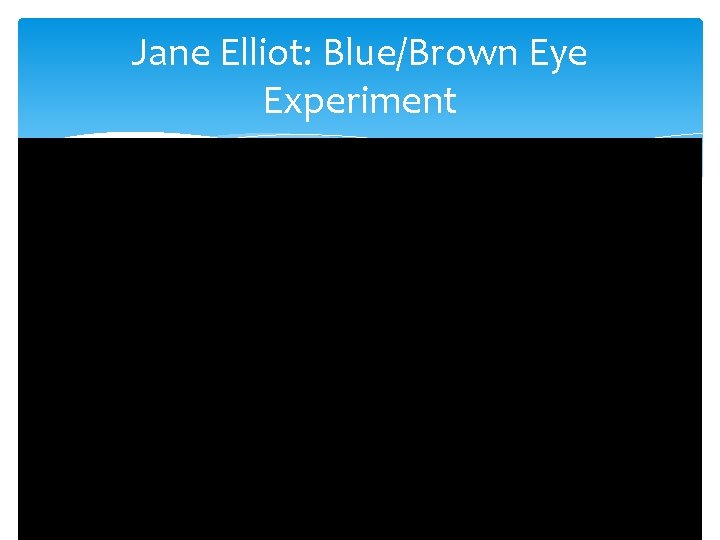 Jane Elliot: Blue/Brown Eye Experiment 