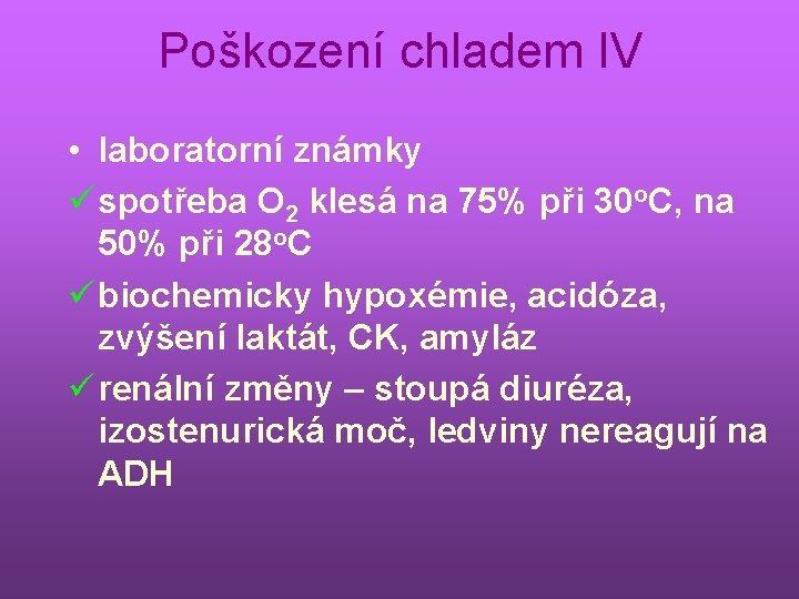 Poškození chladem IV • laboratorní známky ü spotřeba O 2 klesá na 75% při