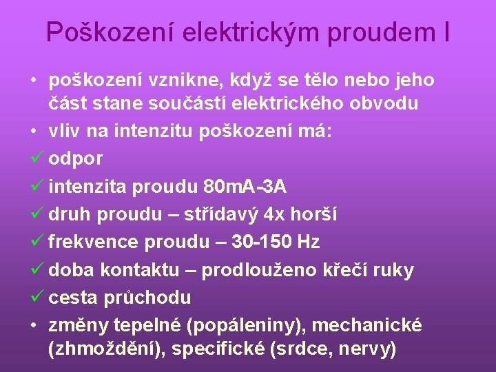 Poškození elektrickým proudem I • poškození vznikne, když se tělo nebo jeho část stane