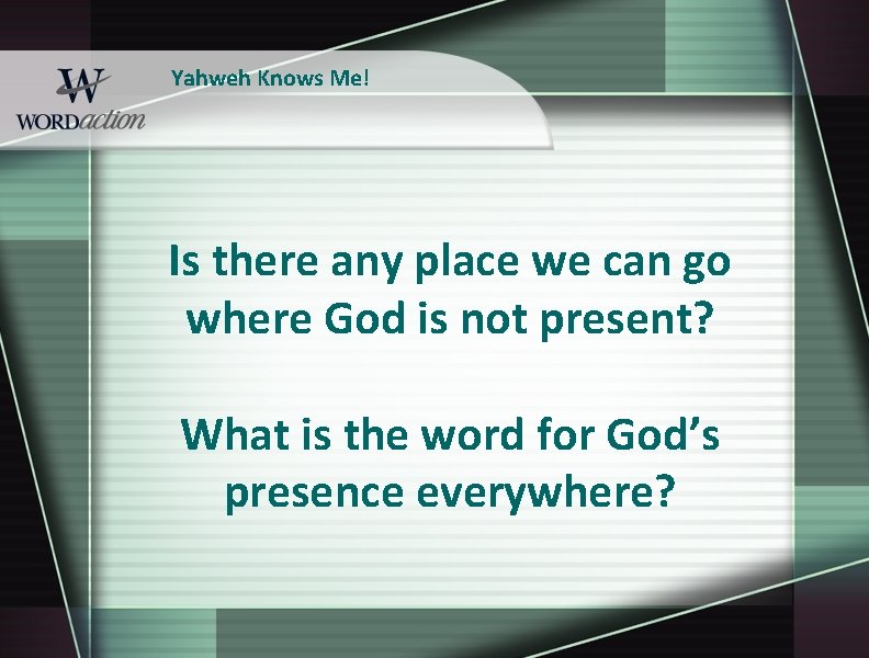 Yahweh Knows Me! Is there any place we can go where God is not