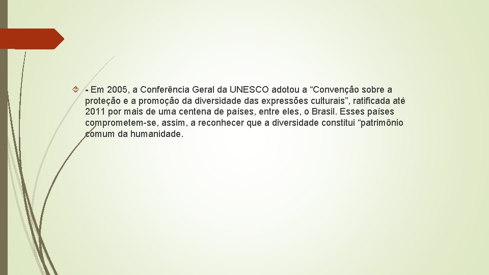  - Em 2005, a Conferência Geral da UNESCO adotou a “Convenção sobre a