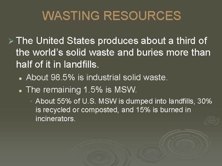 WASTING RESOURCES Ø The United States produces about a third of the world’s solid
