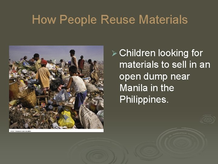 How People Reuse Materials Ø Children looking for materials to sell in an open