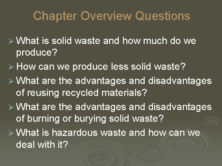 Chapter Overview Questions Ø What is solid waste and how much do we produce?