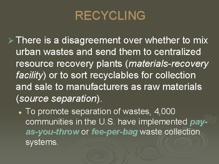 RECYCLING Ø There is a disagreement over whether to mix urban wastes and send