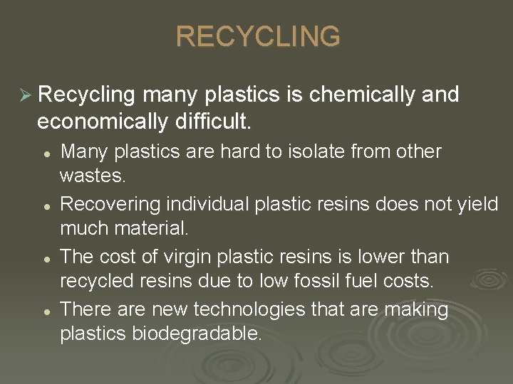 RECYCLING Ø Recycling many plastics is chemically and economically difficult. l l Many plastics