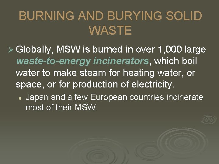 BURNING AND BURYING SOLID WASTE Ø Globally, MSW is burned in over 1, 000