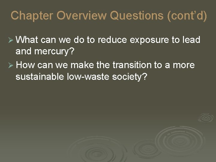 Chapter Overview Questions (cont’d) Ø What can we do to reduce exposure to lead