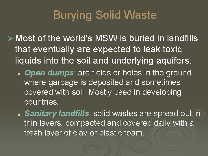 Burying Solid Waste Ø Most of the world’s MSW is buried in landfills that