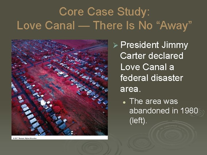 Core Case Study: Love Canal — There Is No “Away” Ø President Jimmy Carter