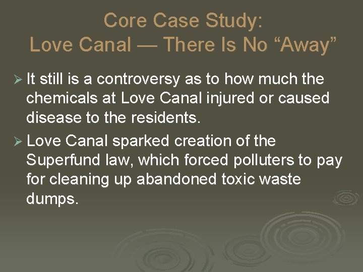 Core Case Study: Love Canal — There Is No “Away” Ø It still is