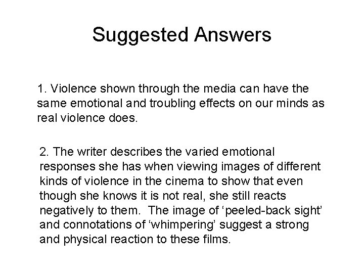 Suggested Answers 1. Violence shown through the media can have the same emotional and