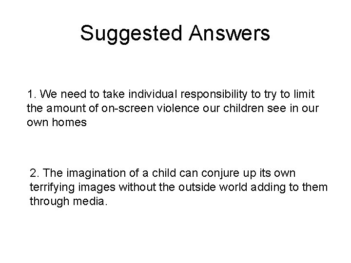 Suggested Answers 1. We need to take individual responsibility to try to limit the