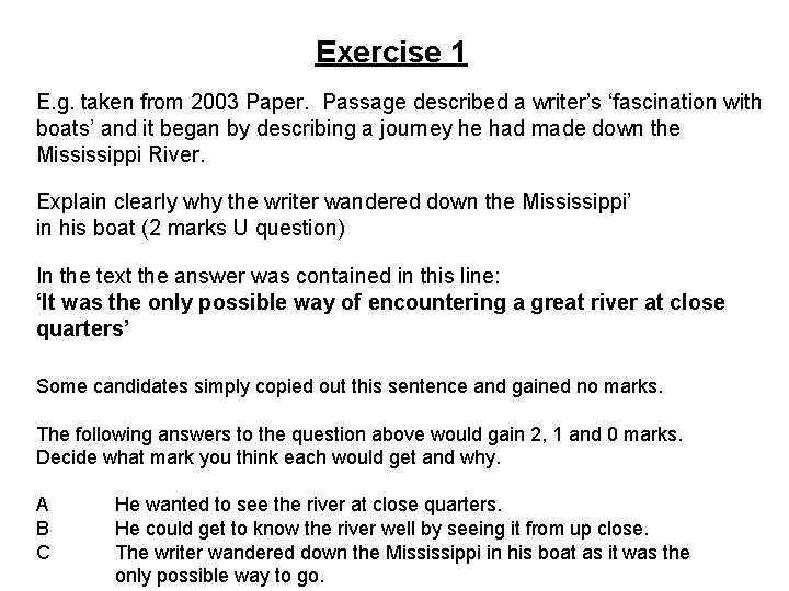 Exercise 1 E. g. taken from 2003 Paper. Passage described a writer’s ‘fascination with