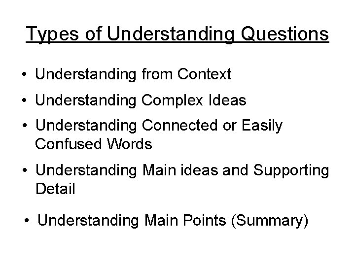 Types of Understanding Questions • Understanding from Context • Understanding Complex Ideas • Understanding
