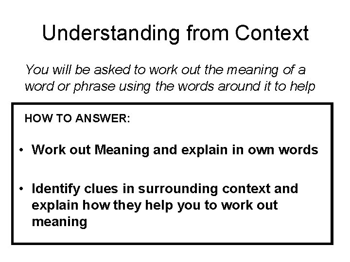 Understanding from Context You will be asked to work out the meaning of a