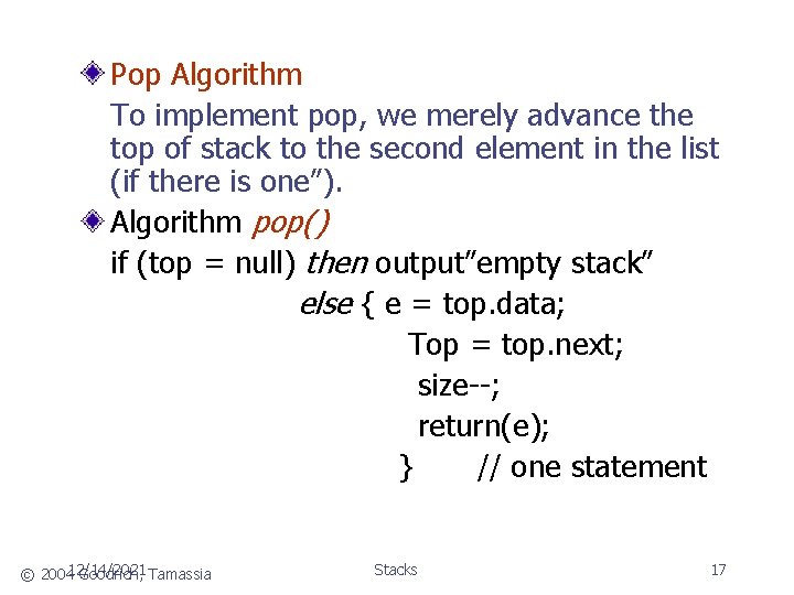Pop Algorithm To implement pop, we merely advance the top of stack to the