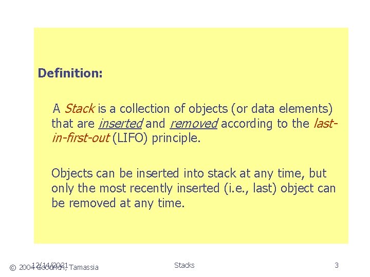 Definition: A Stack is a collection of objects (or data elements) that are inserted