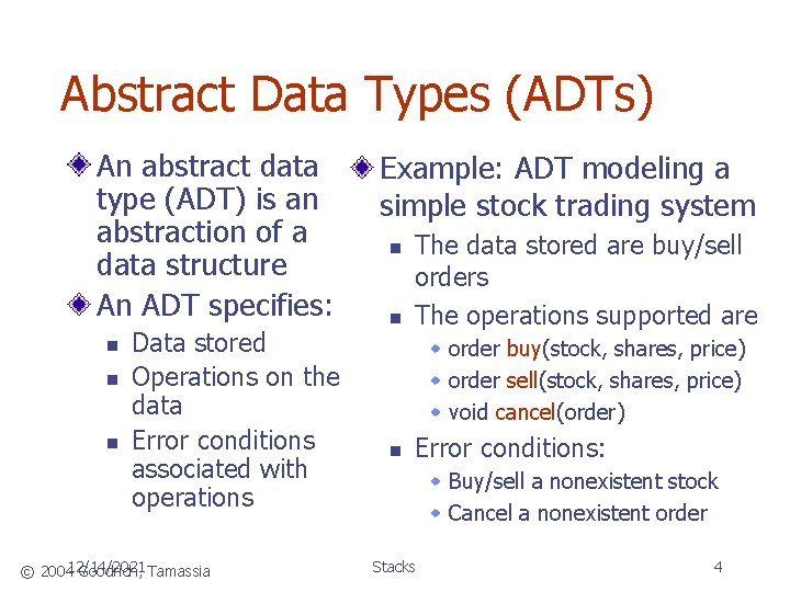 Abstract Data Types (ADTs) An abstract data type (ADT) is an abstraction of a