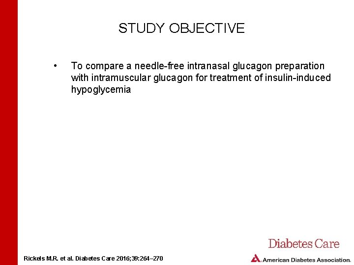 STUDY OBJECTIVE • To compare a needle-free intranasal glucagon preparation with intramuscular glucagon for