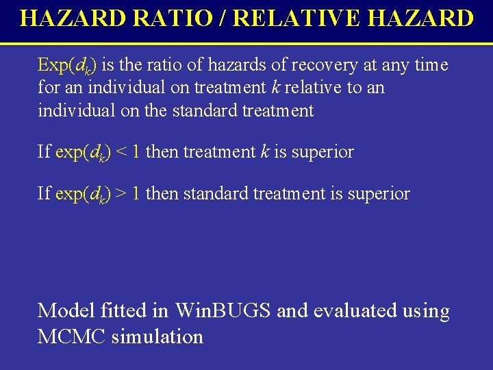 HAZARD RATIO / RELATIVE HAZARD Exp(dk) is the ratio of hazards of recovery at HAZARD RATIO / RELATIVE HAZARD Exp(dk) is the ratio of hazards of recovery at