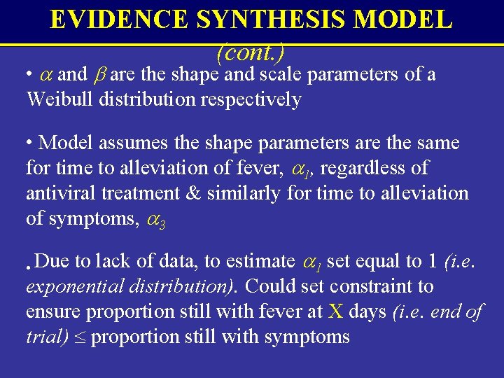 EVIDENCE SYNTHESIS MODEL (cont. ) • and are the shape and scale parameters of EVIDENCE SYNTHESIS MODEL (cont. ) • and are the shape and scale parameters of