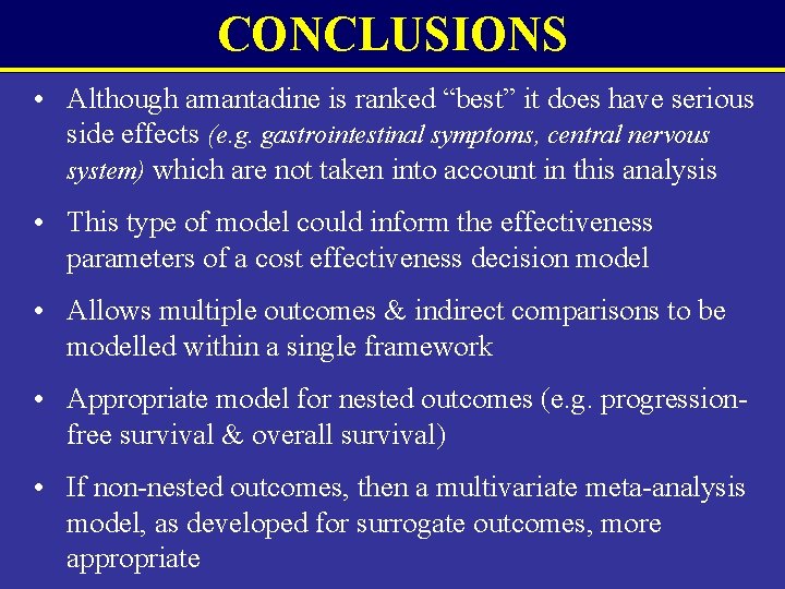 CONCLUSIONS • Although amantadine is ranked “best” it does have serious side effects (e. CONCLUSIONS • Although amantadine is ranked “best” it does have serious side effects (e.